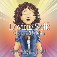 Loving Self : The Child Within - Kristin MacDonald