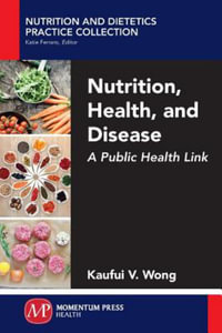 Nutrition, Health, and Disease : A Public Health Link - Kaufui V. Wong