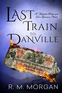 Last Train To Danville : Roth/Gannon Murder/Mystery Series - R. M. Morgan