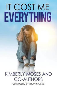 It Cost Me Everything - Kimberly Moses