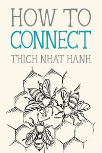 How to Connect : Mindfulness Essentials - Thich Nhat Hanh