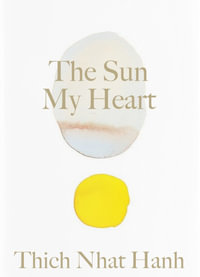 The Sun My Heart : The Companion to the Miracle of Mindfulness - Thich Nhat Hanh