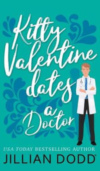 Kitty Valentine Dates a Doctor : Kitty Valentine - Jillian Dodd