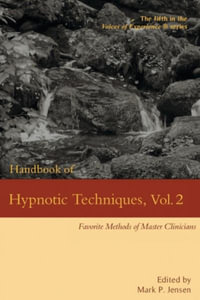 Handbook of Hypnotic Techniques, Vol. 2 : Favorite Methods of Master Clinicians - Mark P. Jensen