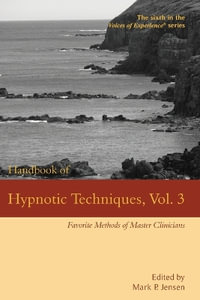 Handbook of Hypnotic Techniques, Vol. 3 : Favorite Methods of Master Clinicians - Mark P. Jensen