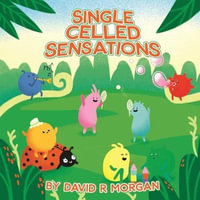 Single Celled Sensations - David  R Morgan