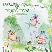 Fabulous Frogs and Terrific Toads - David R. Morgan