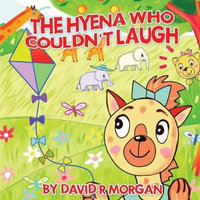 The Hyena Who Couldn't Laugh - David  R Morgan