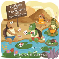 Turtles and Tortoises are Tremendous - David  R Morgan