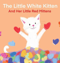 The Little White Kitten and Her Little Red Mittens - Terrie Sizemore