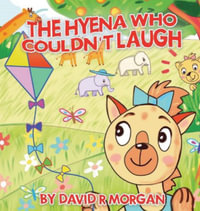 The Hyena Who Couldn't Laugh - David  R Morgan