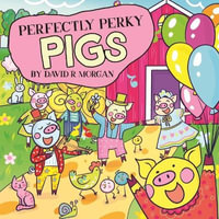 Perfectly Perky Pigs - David R Morgan