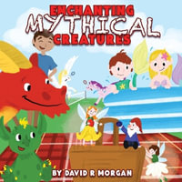 Enchanting Mythical Creatures - David R. Morgan