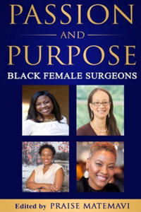 Passion and Purpose : Black Female Surgeons - Praise Matemavi