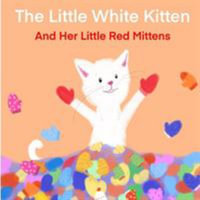 The Little White Kitten and Her Little Red Mittens - Terrie Sizemore