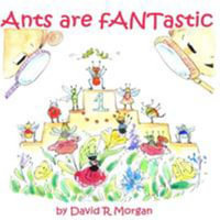 Ants Are fANTastic - David R Morgan