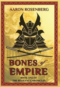 Bones of Empire : The Relicant Chronicles: Book 1 - Aaron Rosenberg