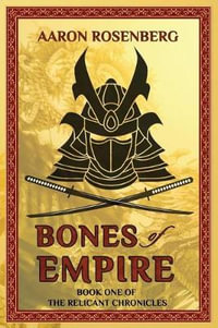 Bones of Empire : The Relicant Chronicles: Book 1 - Aaron Rosenberg