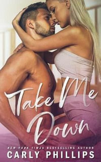 Take Me Down : The Knight Brothers - Carly Phillips