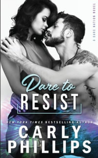 Dare To Resist : Dare Nation - Carly Phillips