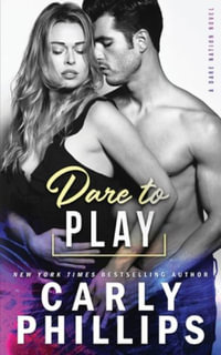 Dare To Play : Dare Nation - Carly Phillips