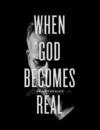 When God Becomes Real - Brian Johnson