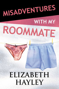 Misadventures with My Roommate : Misadventures - Elizabeth Hayley