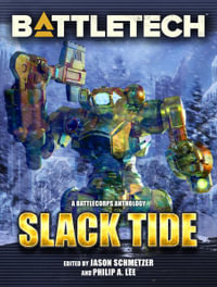 BattleTech : Slack Tide: A BattleCorps Anthology - Philip Lee