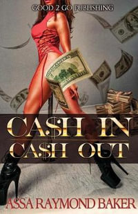 Cash In, Cash Out : Cash In, Cash Out - Raymond Baker