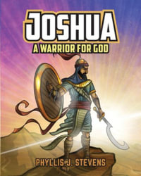 Joshua : A Warrior for God - Phyllis J. Stevens