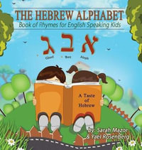 The Hebrew Alphabet : Book of Rhymes for English Speaking Kids - Sarah Mazor