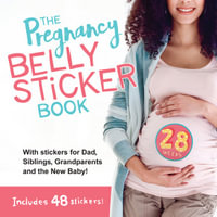 The Pregnancy Belly Sticker Book : Includes Stickers for Mom, Dad, Siblings, Grandparents, and the New Baby! - duopress labs