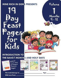 19 Day Feast Pages for Kids Volume 1 / Book 3 : Introduction to the Baha'i Months and Holy Days (Months 9 - 12) - Mine Rich in Gems