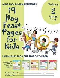 19 Day Feast Pages for Kids Volume 2 / Book 1 : Early Baha'i History - Lionhearts from the Time of the Bab (Issues 1 - 4) - Mine Rich in Gems