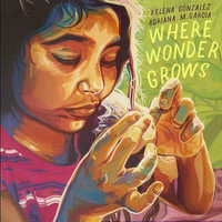 Where Wonder Grows - Xelena González