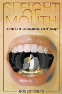 Sleight of Mouth : The Magic of Conversational Belief Change - Robert Dilts