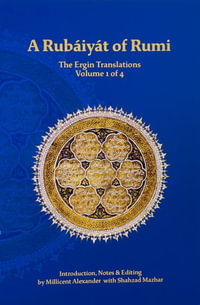 The Rubaiyat of Rumi, The Ergin Translations, Volume 1 - Mevlana Jalaluddin Rumi