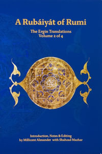 The Rubaiyat of Rumi, The Ergin Translations, Volume 2 - Mevlana Jalaluddin Rumi