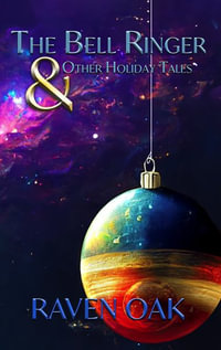 The Bell Ringer & Other Holiday Tales - Raven Oak