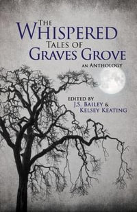 The Whispered Tales of Graves Grove - J.S. Bailey