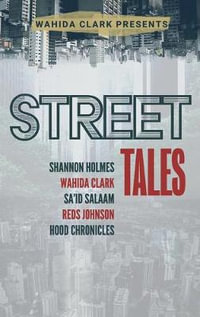 Street Tales : A Street Lit Anthology - Wahida Clark