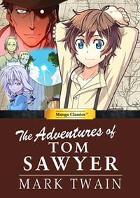 Manga Classics Adventures of Tom Sawyer : Manga Classics - Tom Sawyer