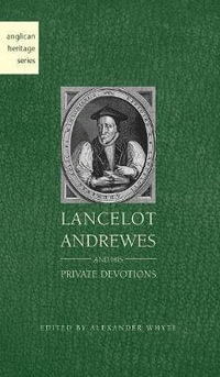 Lancelot Andrewes and His Private Devotions - Alexander Whyte