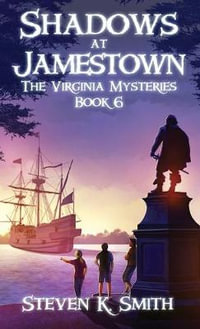 Shadows at Jamestown : The Virginia Mysteries Book 6 - Steven K Smith