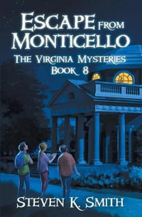 Escape from Monticello : The Virginia Mysteries - Steven  K. Smith