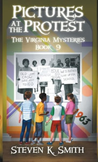 Pictures at the Protest : The Virginia Mysteries Book 9 - Steven K. Smith