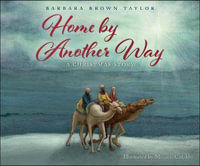 Home by Another Way : A Christmas Story - Barbara Brown Taylor