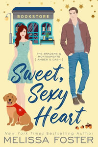 Sweet, Sexy Heart (Special Edition) : Bradens & Montgomerys Special Editions - Melissa Foster