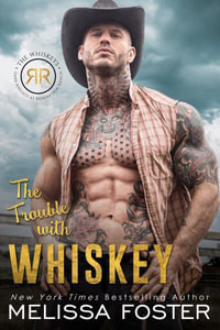 The Trouble with Whiskey : Dare Whiskey - Melissa Foster