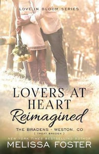 Lovers at Heart, Reimagined (Love in Bloom : The Bradens, Book 1) - Melissa Foster